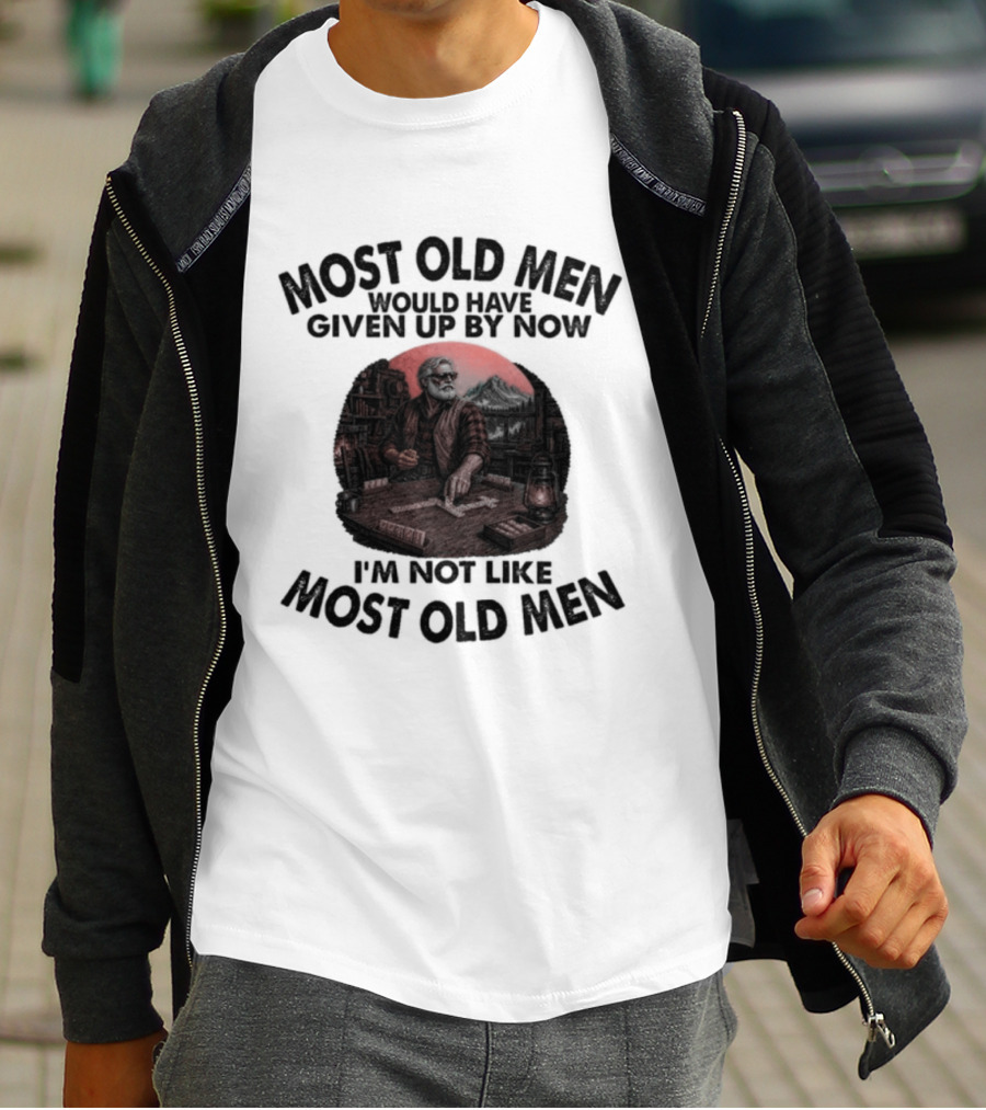 Most Old Men Would Have Given Up I'm Not Like Most Old Men Domino's T-Shirt