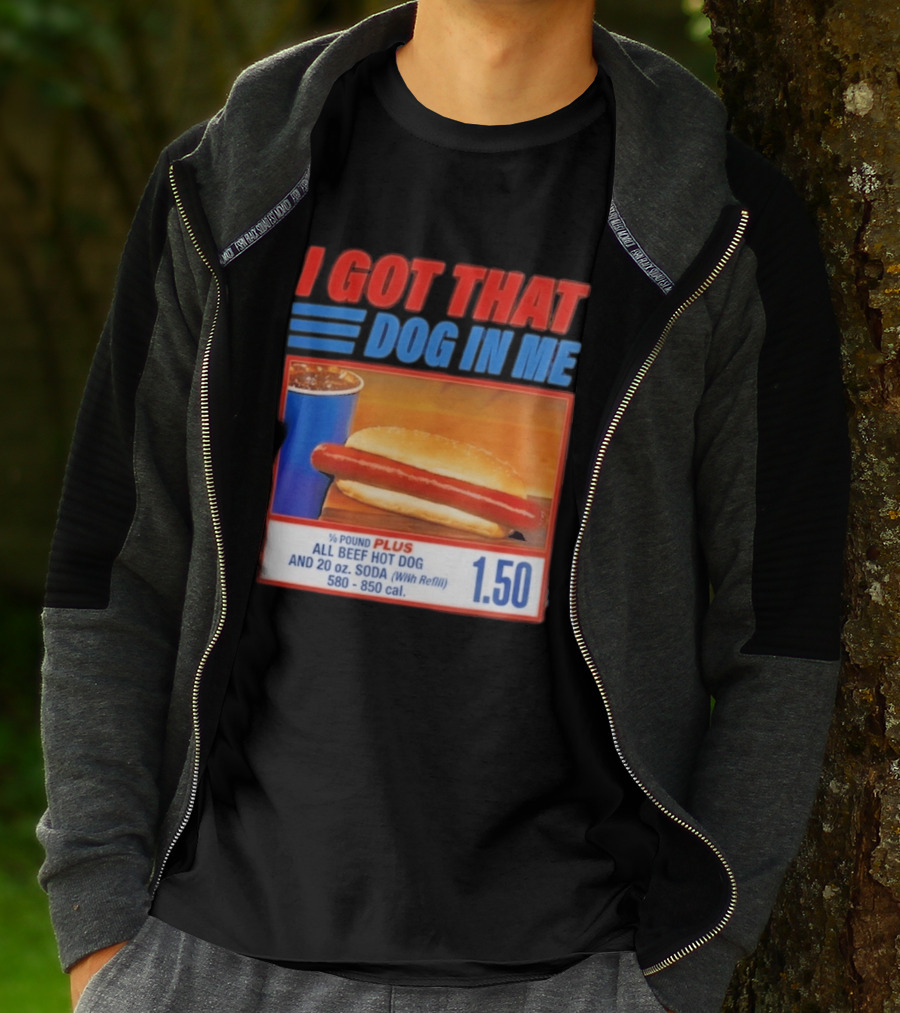 I Got That Dog In Me All Beef Hot Dog Pound Plus Soda T-Shirt