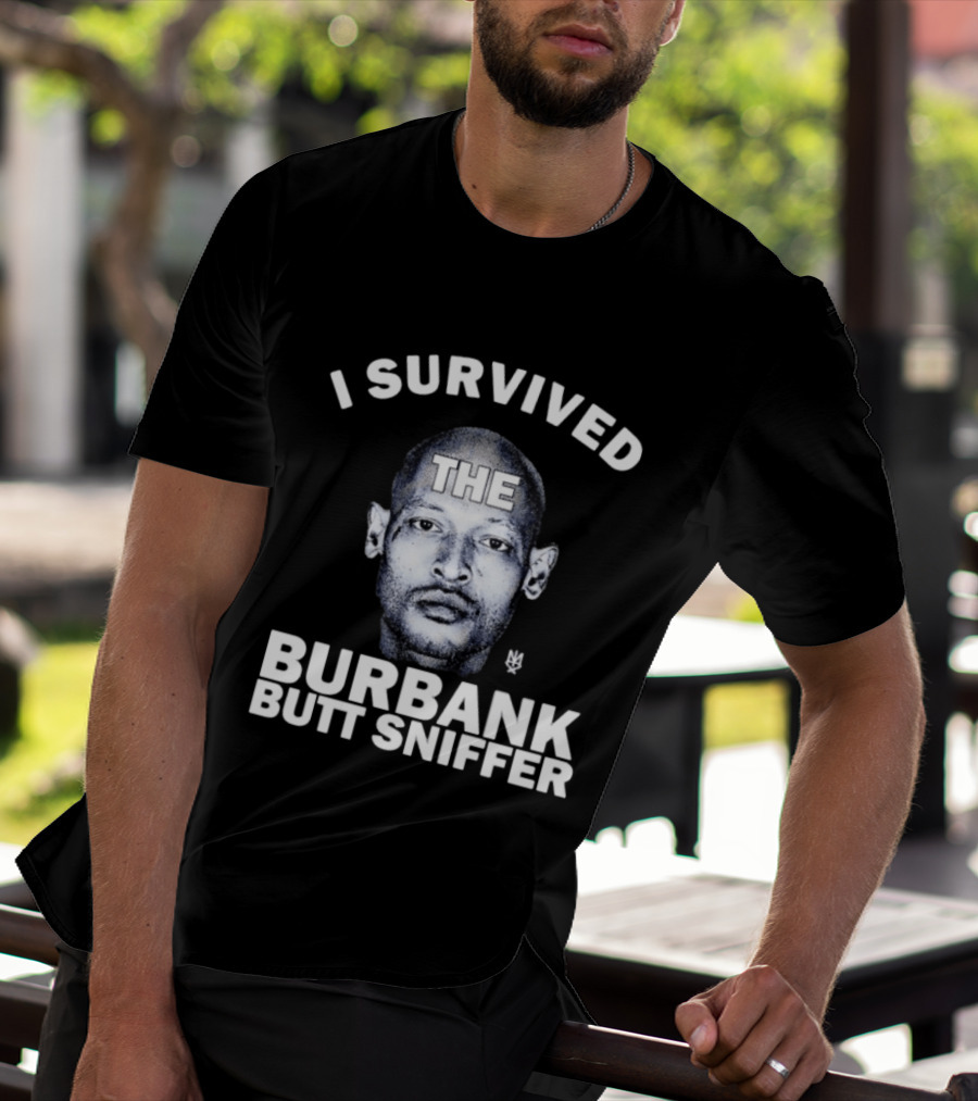 Burbank Butt Sniffer Meme I Survived The Viral Trend T-Shirt