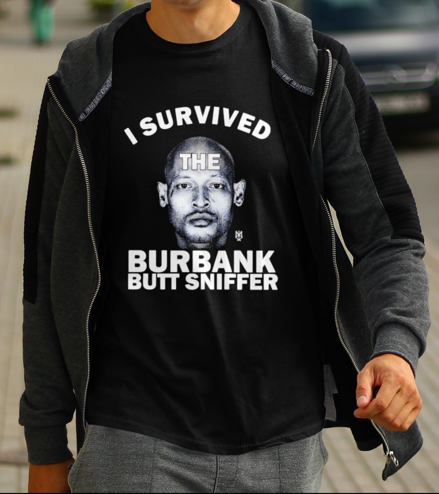 Burbank Butt Sniffer Meme I Survived The Viral Trend T-Shirt