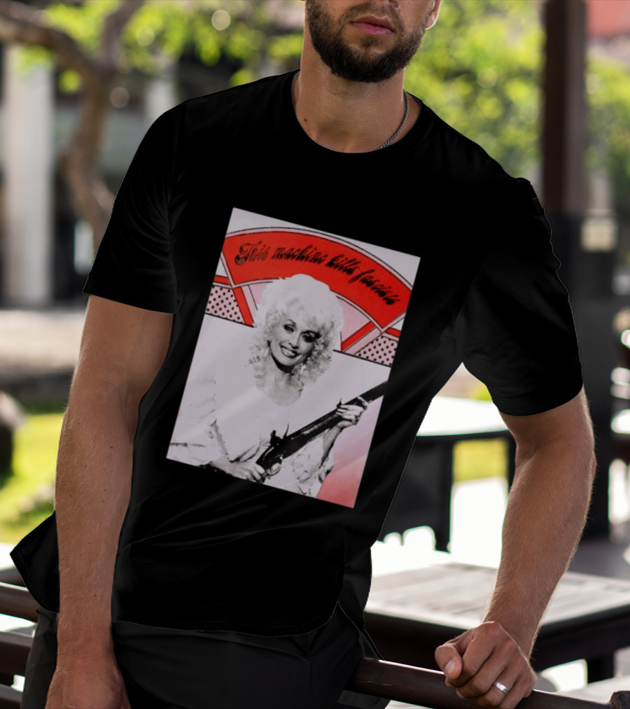 Nice Dolly Parton This Machine Kills Fascists T-Shirt