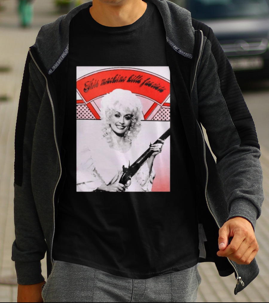 Nice Dolly Parton This Machine Kills Fascists T-Shirt
