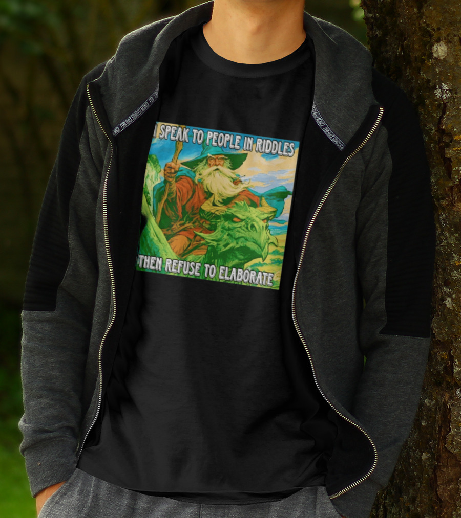 Nice Wizard I Speak To People In Riddles Then Refuse To Elaborate Fantasy T-Shirt