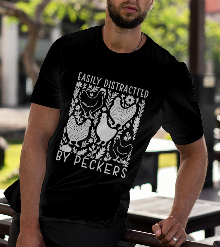 Easily Distracted By Peckers Chicken And Floral T-Shirt