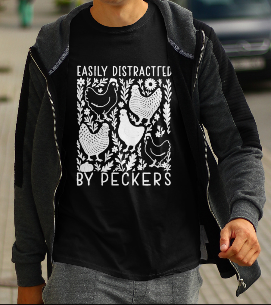 Easily Distracted By Peckers Chicken And Floral T-Shirt