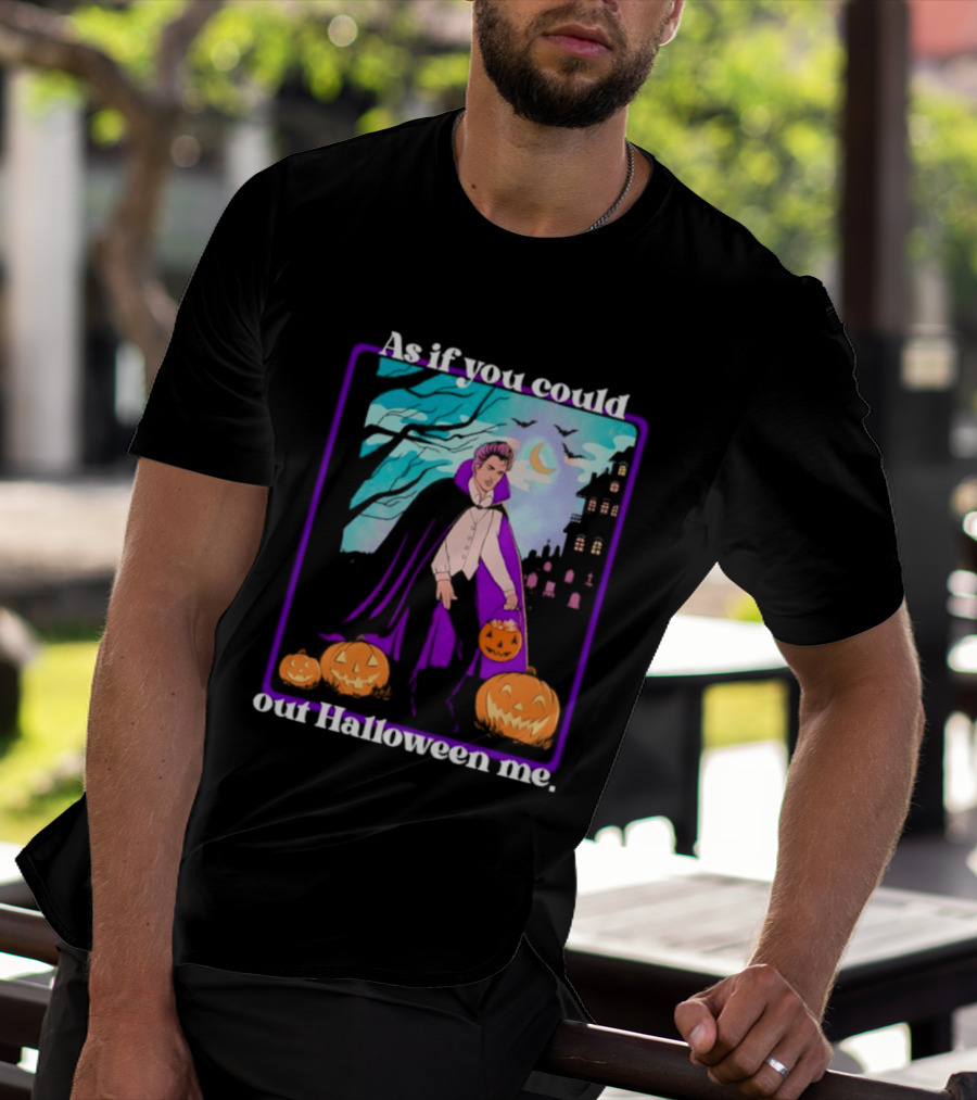 Original As If You Could Out Halloween Me Dracula Pumpkin Scene T-Shirt