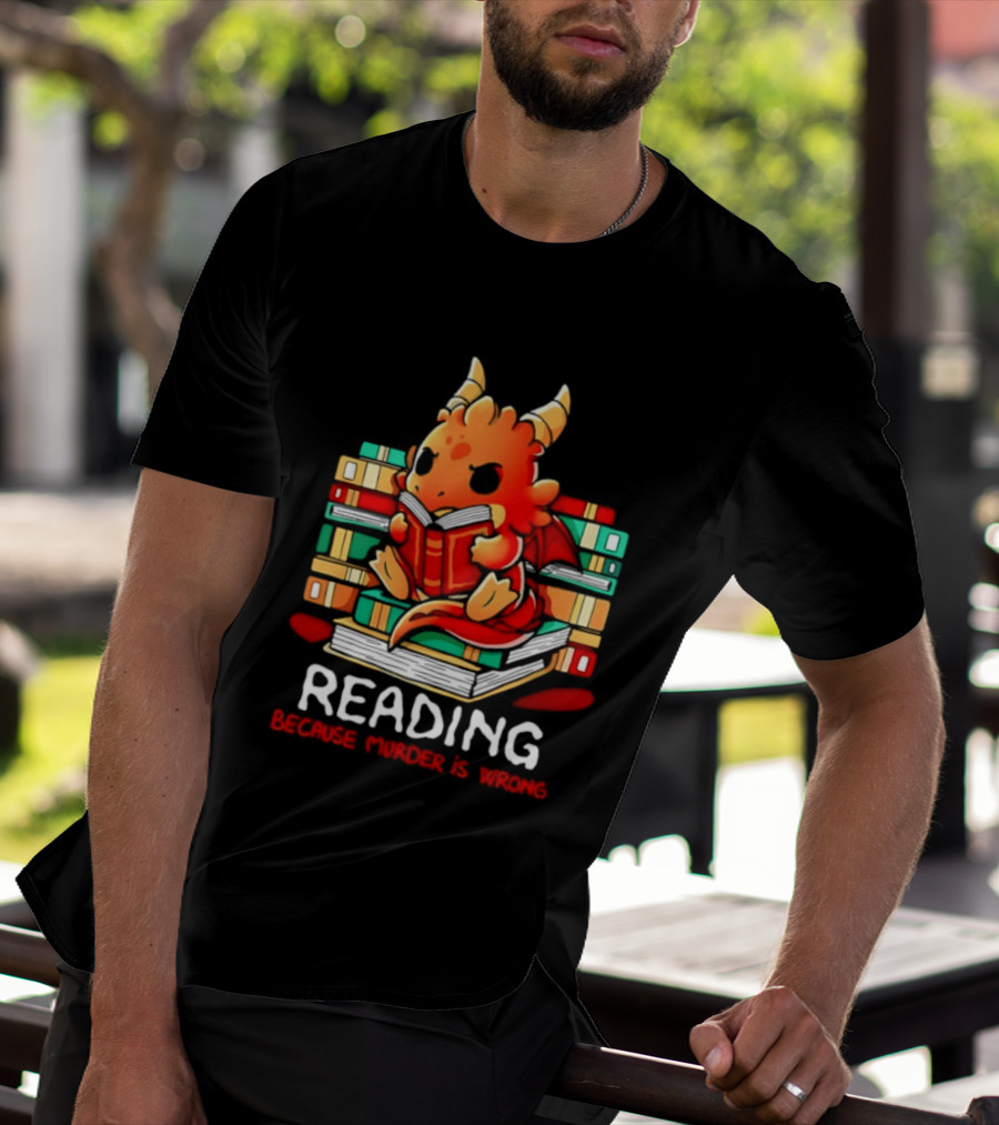 Reading Because Murder Is Wrong Cute Dragon With Books T-Shirt