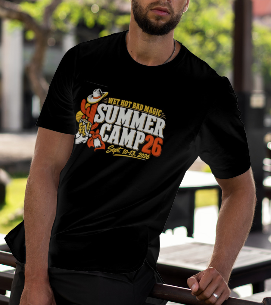 Wet Hot Bad Magic Summer Camp Sept 10 13 2026 Cowboy Hat Cactus Adventure T-Shirt