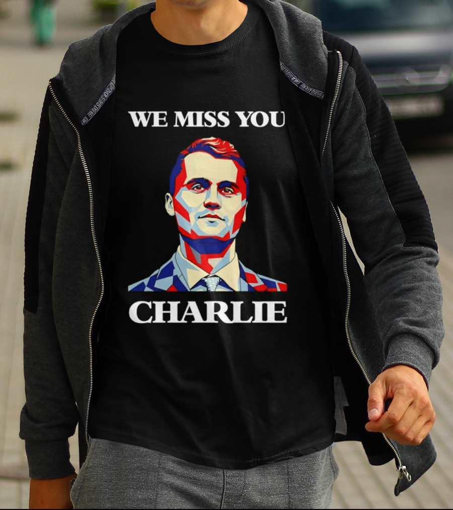 We Miss You Charlie T-Shirt