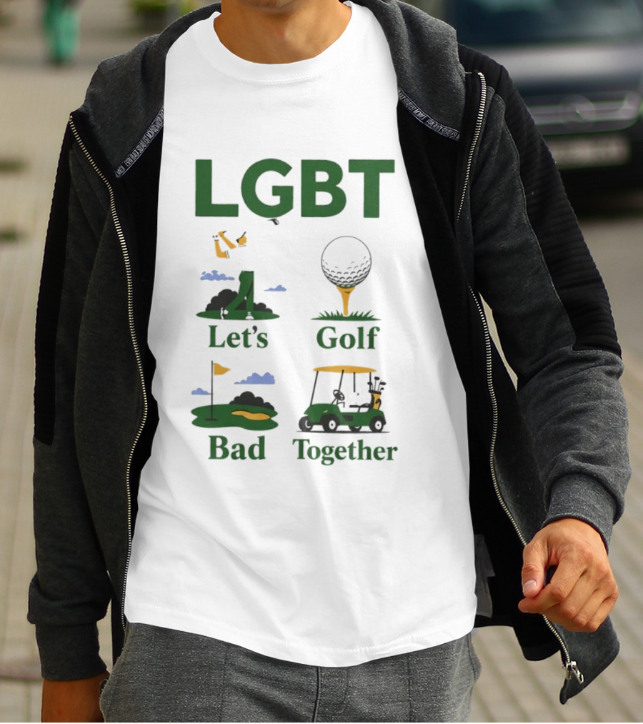 LGBT Let's Golf Bad Together Golf Cart And Flag Hole T-Shirt