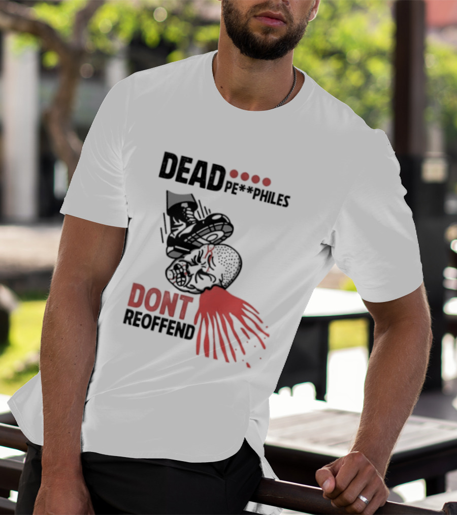 Dead Pedophiles Don't Reoffend T-Shirt