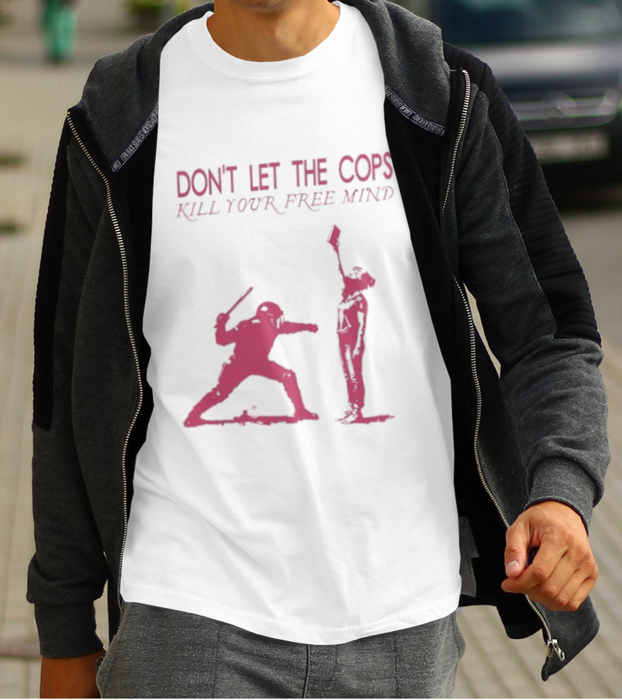 Don't Let The Cops Kill Your Free Mind Distressed Silhouette Fight Rebellion T-Shirt
