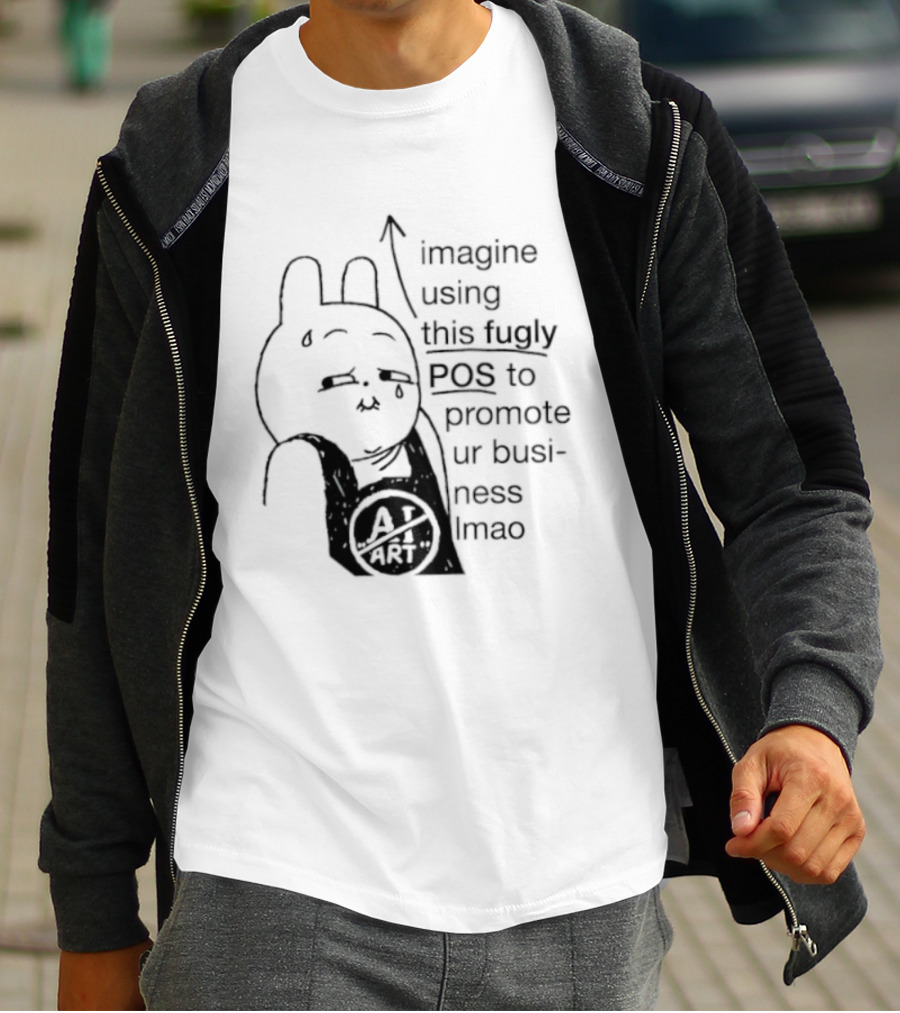 Imagine Using This Fugly POS To Promote Ur Business Lmao T-Shirt