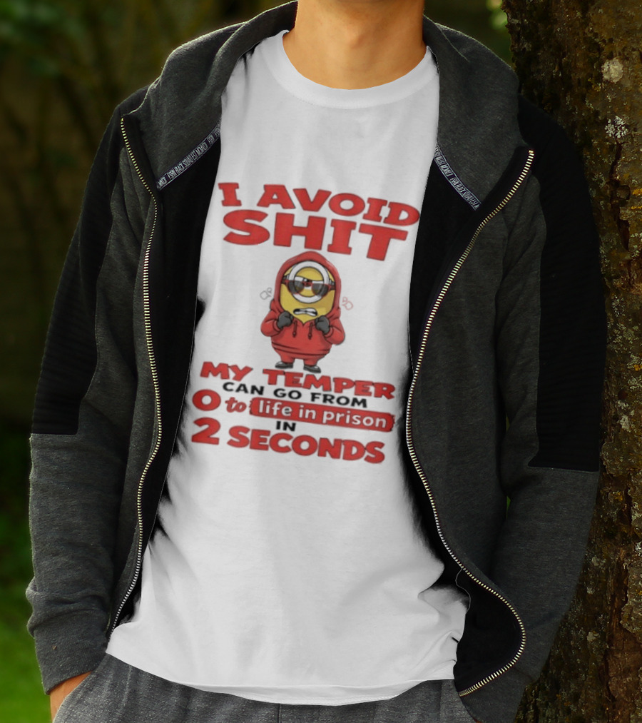 I Avoid Shit My Temper Can Go From 0 To Life In Prison In 2 Seconds Minions T-Shirt