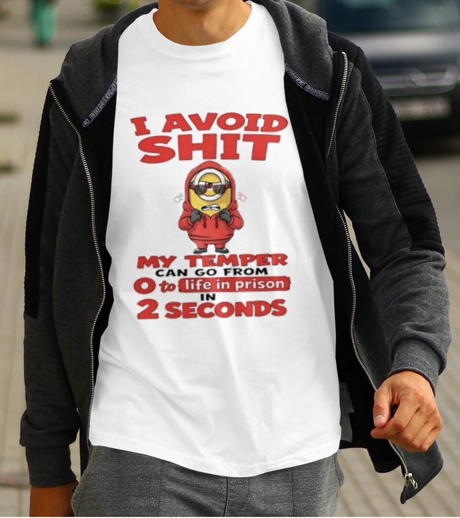I Avoid Shit My Temper Can Go From 0 To Life In Prison In 2 Seconds Minions T-Shirt