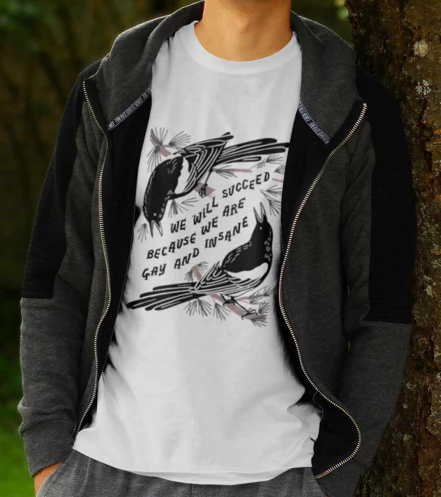 We Will Succeed Because We Are Gay And Insane With Blackbirds And Red Bows T-Shirt