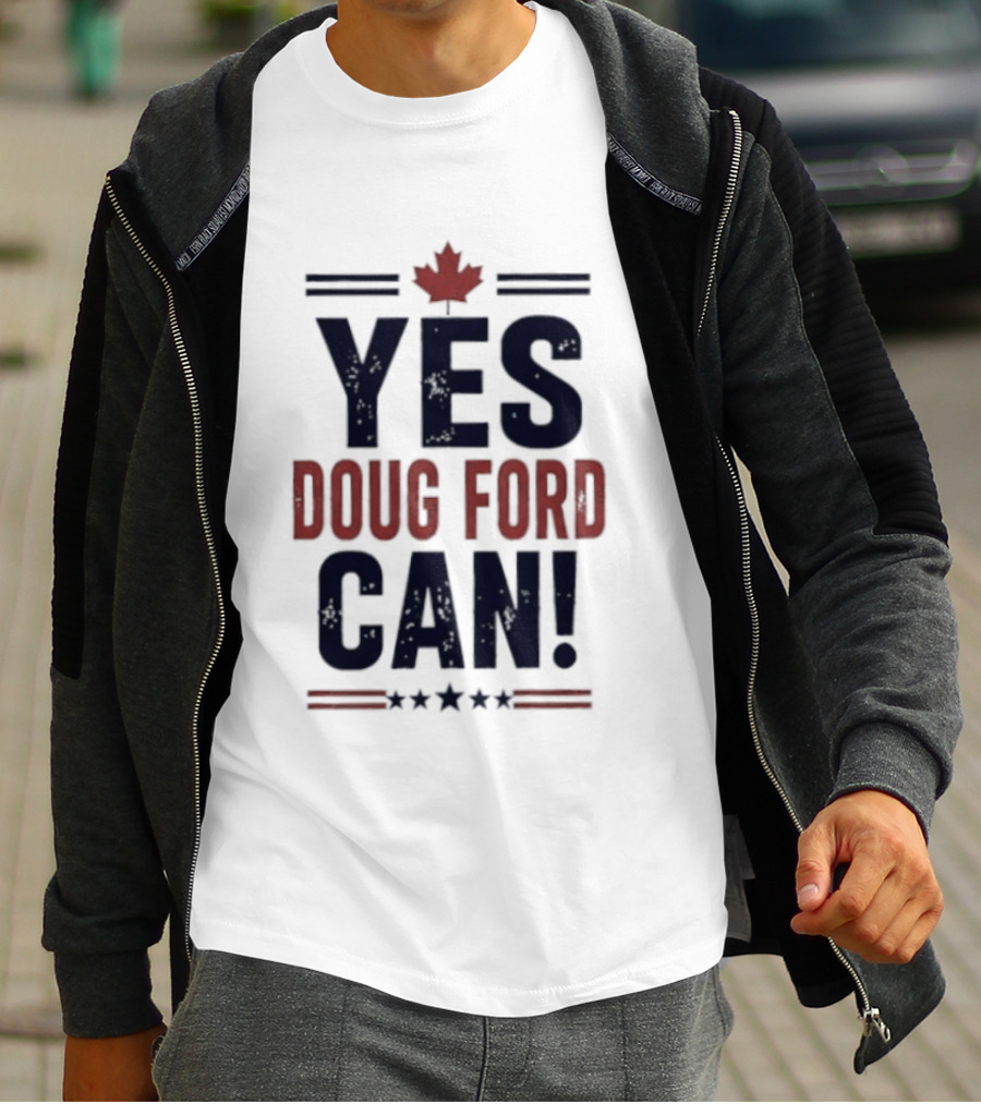 Yes Doug Ford Can Ontario Canadian Politics Maple Leaf Stars T-Shirt