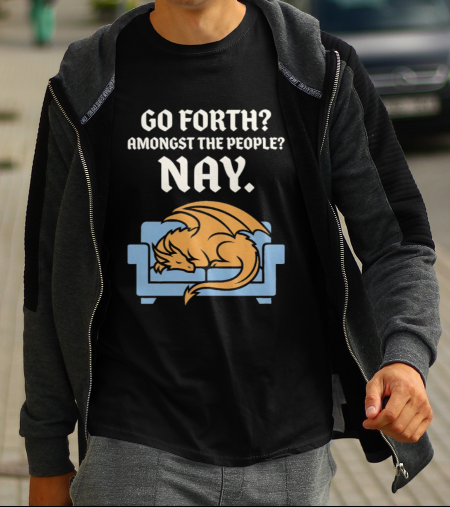 Go Forth Amongst The People Nay Dragon On Couch T-Shirt