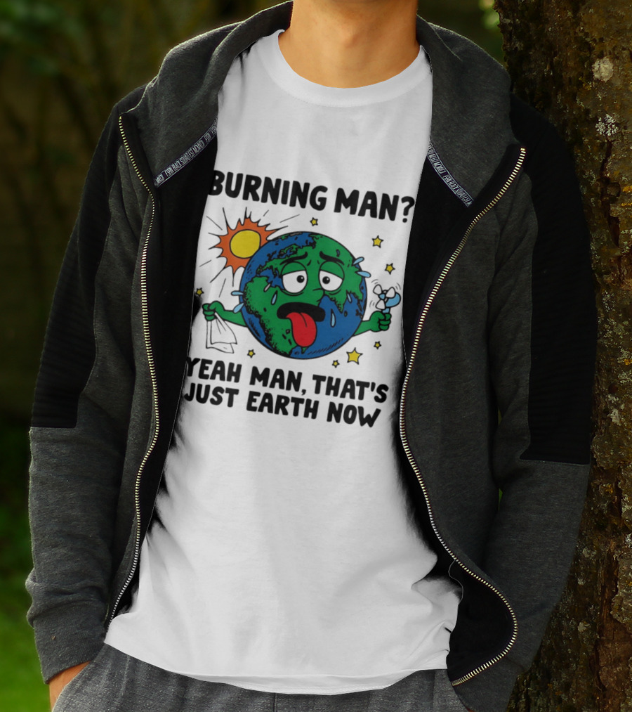 Burning Man Yeah Man That's Just Earth Now Sun Earth Stars T-Shirt