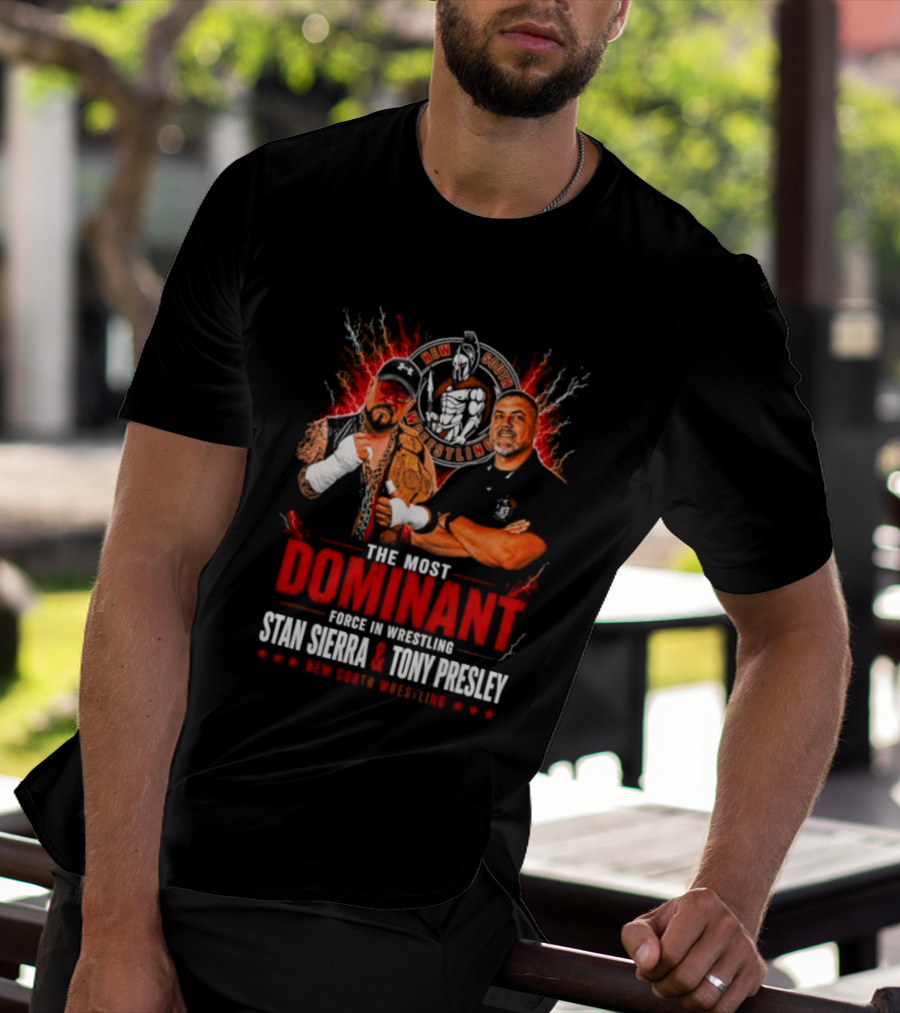 The Most Dominant Force In Wrestling Stan Sierra Tony Presley Nice New South Wrestling T-Shirt