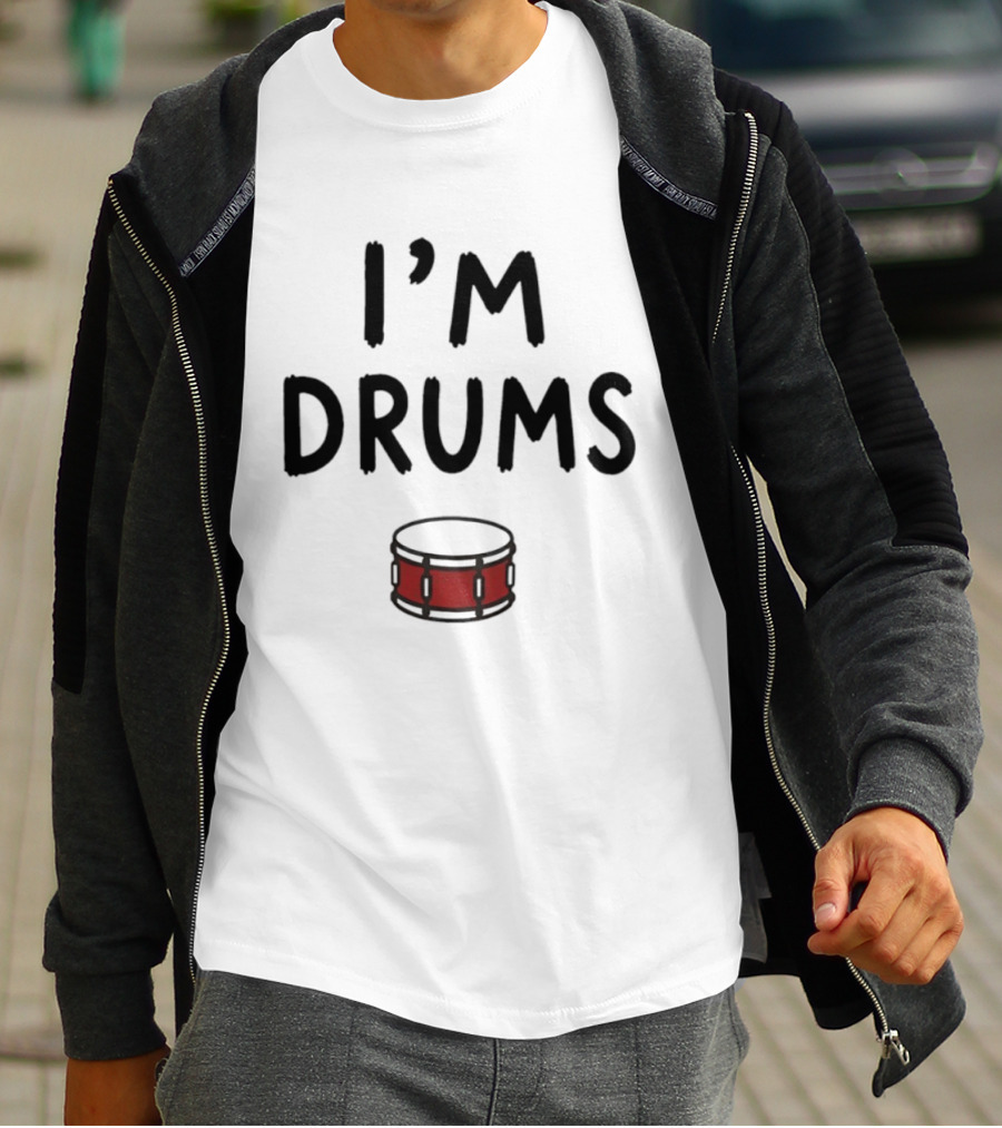I'm Drums Banging Snare Drum Music Lover T-Shirt