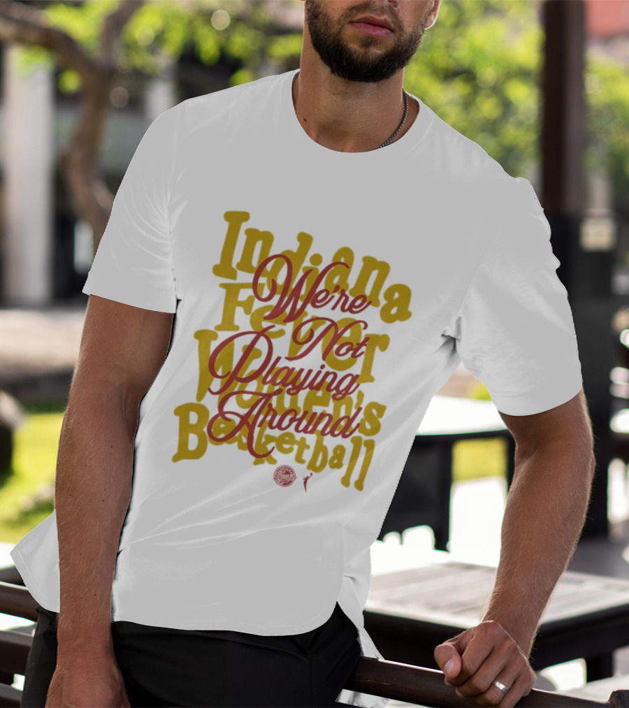 Indiana Fever We're Not Playing Around Women's Basketball 2026 T-Shirt