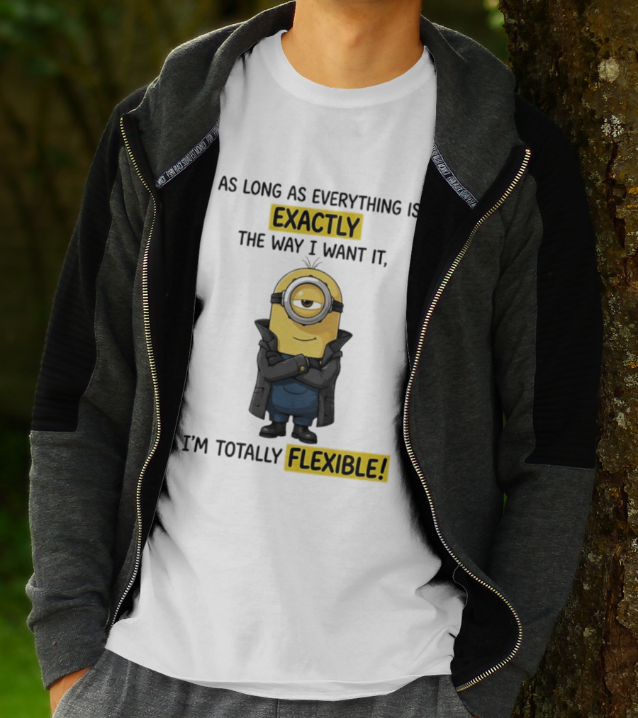 Minion Exactly The Way I Want It I'm Totally Flexible T-Shirt