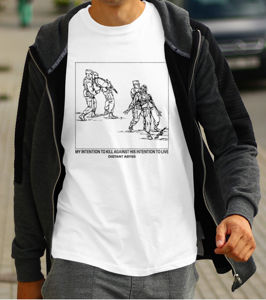 My Intention To Kill Against His Intention To Live Distant Abyss Fight Scene T-Shirt