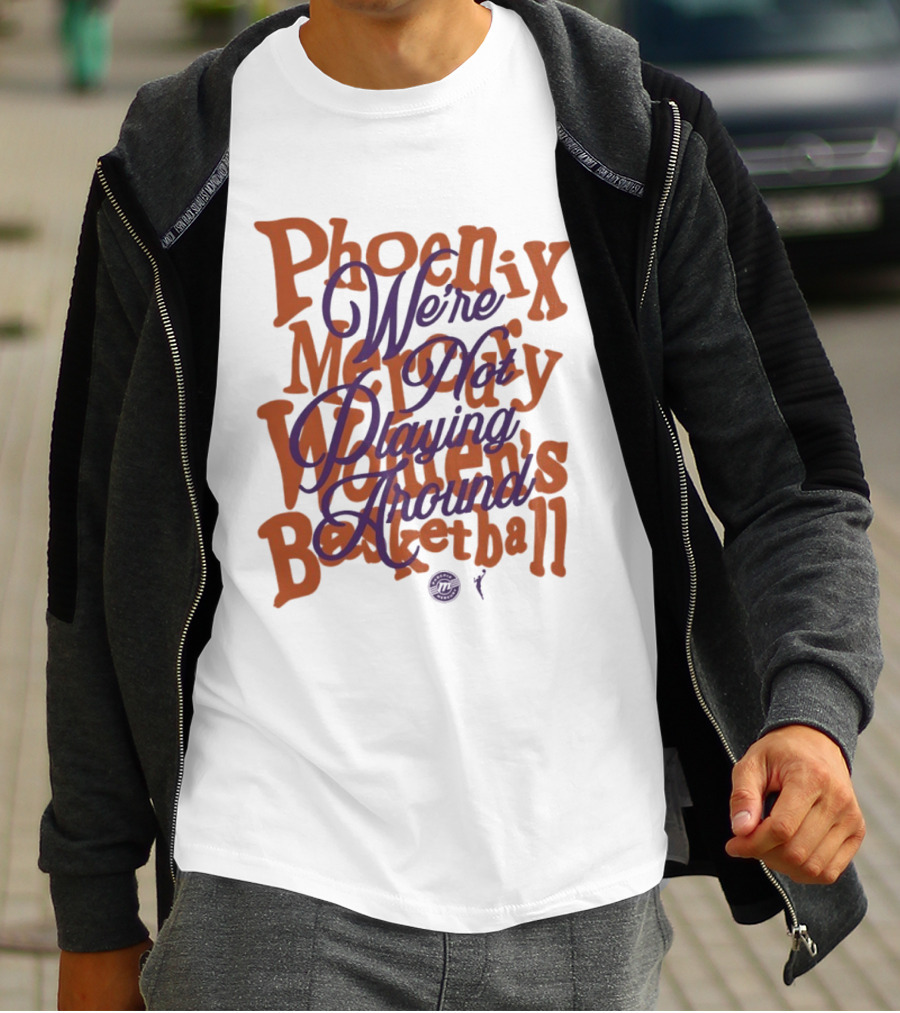 Phoenix Mercury We're Not Playing Around Women's Basketball 2026 T-Shirt