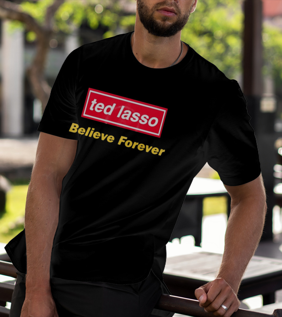 Ted Lasso Believe Forever Oasis T-Shirt