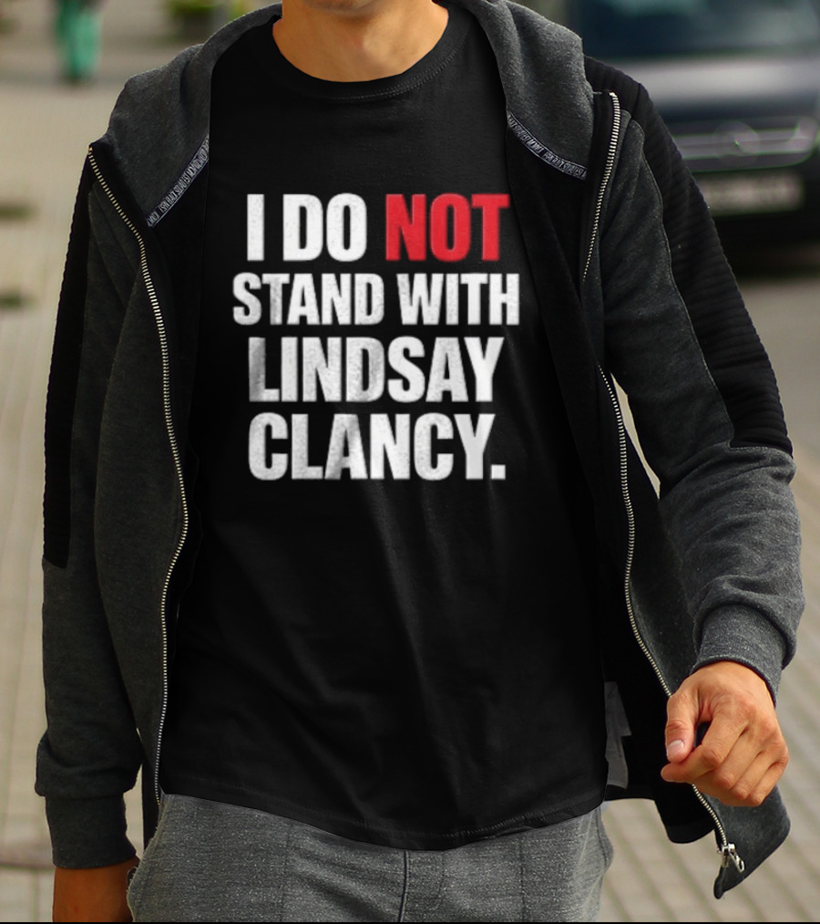 I Do Not Stand With Lindsay Clancy T-Shirt