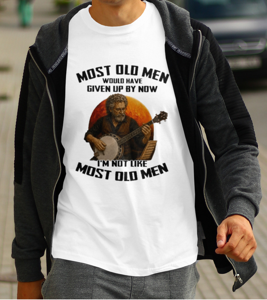 Most Old Men Would Have Given Up Banjo I'm Not Like Most Old Men T-Shirt
