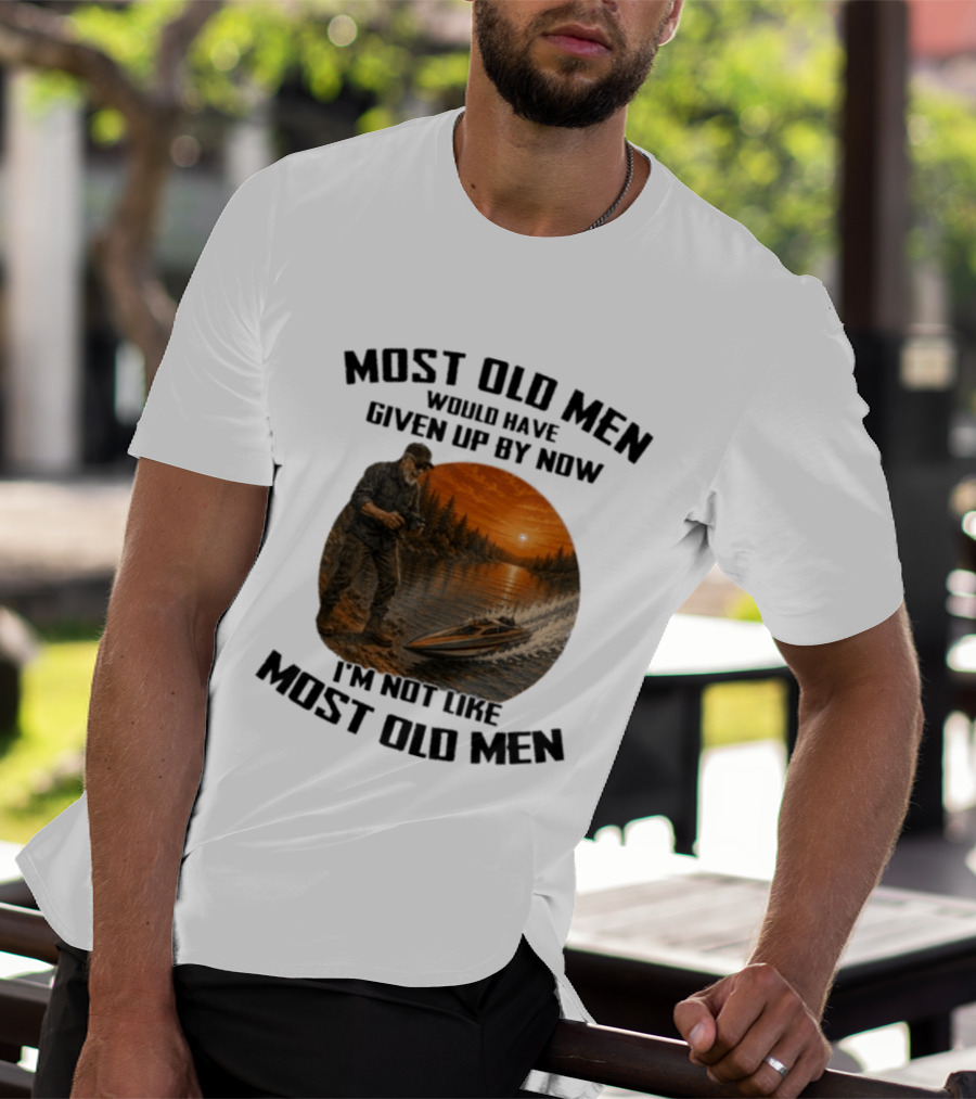 Most Old Men Would Have Given Up By Now I'm Not Like Most Old Men RC Boats T-Shirt