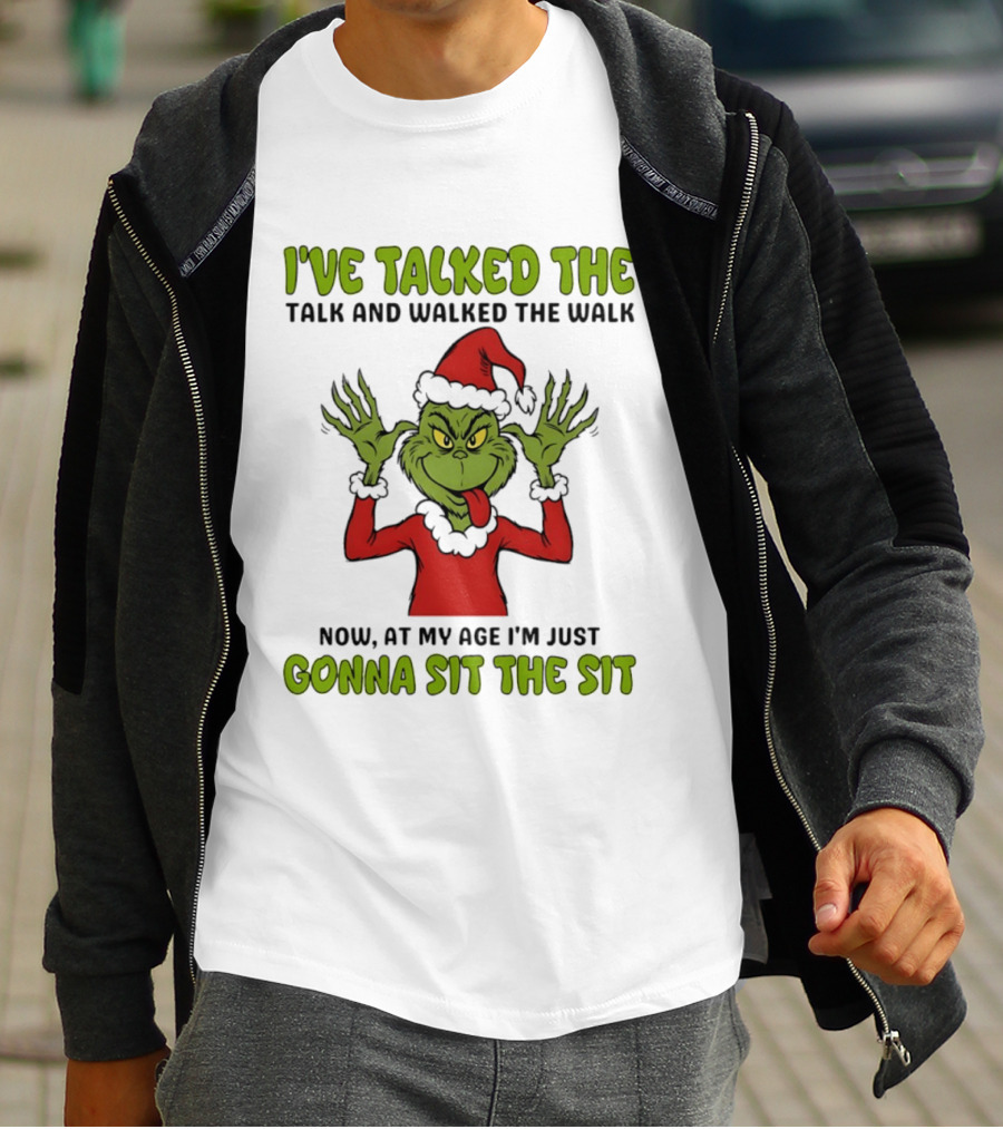 Grinch I've Talked The Talk And Walked The Walk Now At My Age I'm Just Gonna Sit The Sit T-Shirt