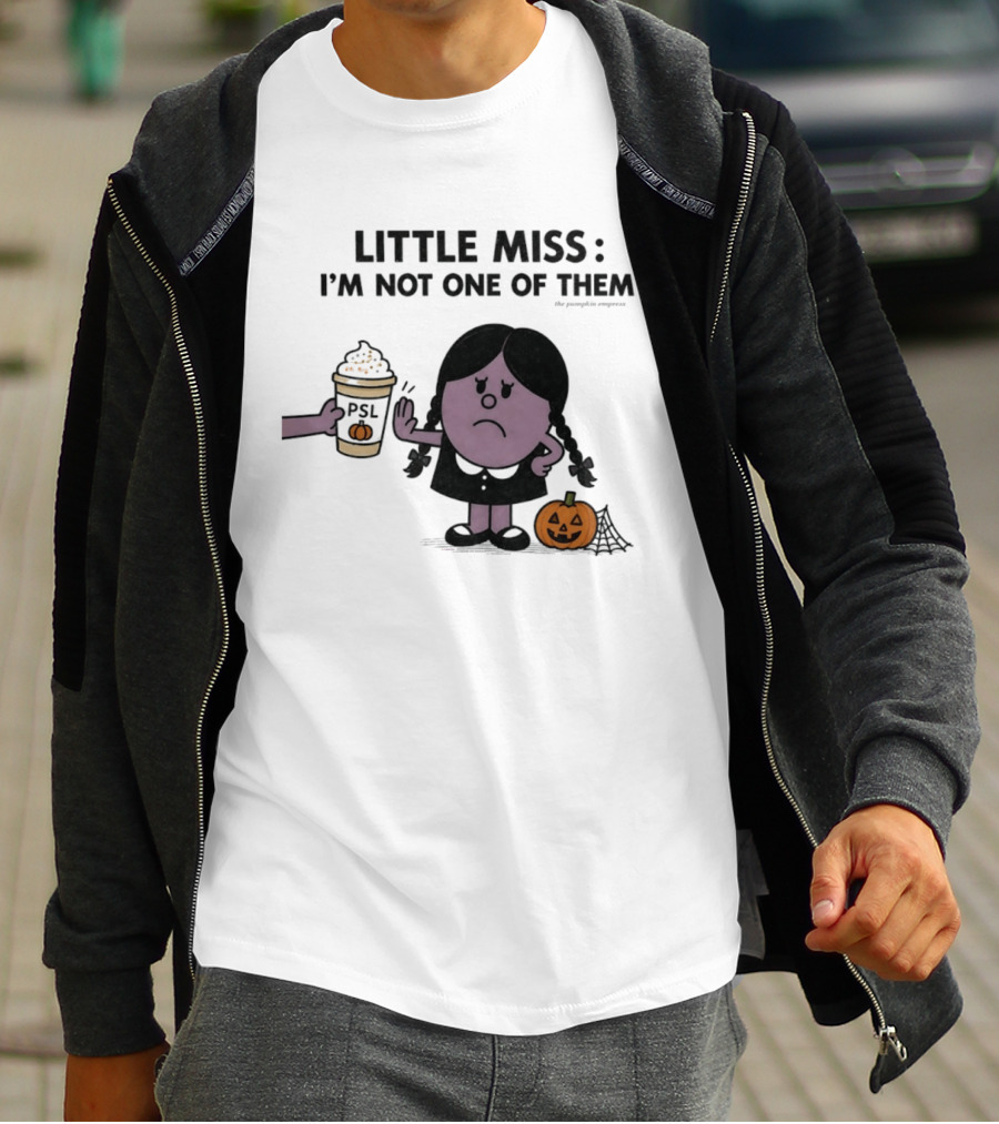 Little Miss I'm Not One Of Them PSL Pumpkin Cup Halloween T-Shirt