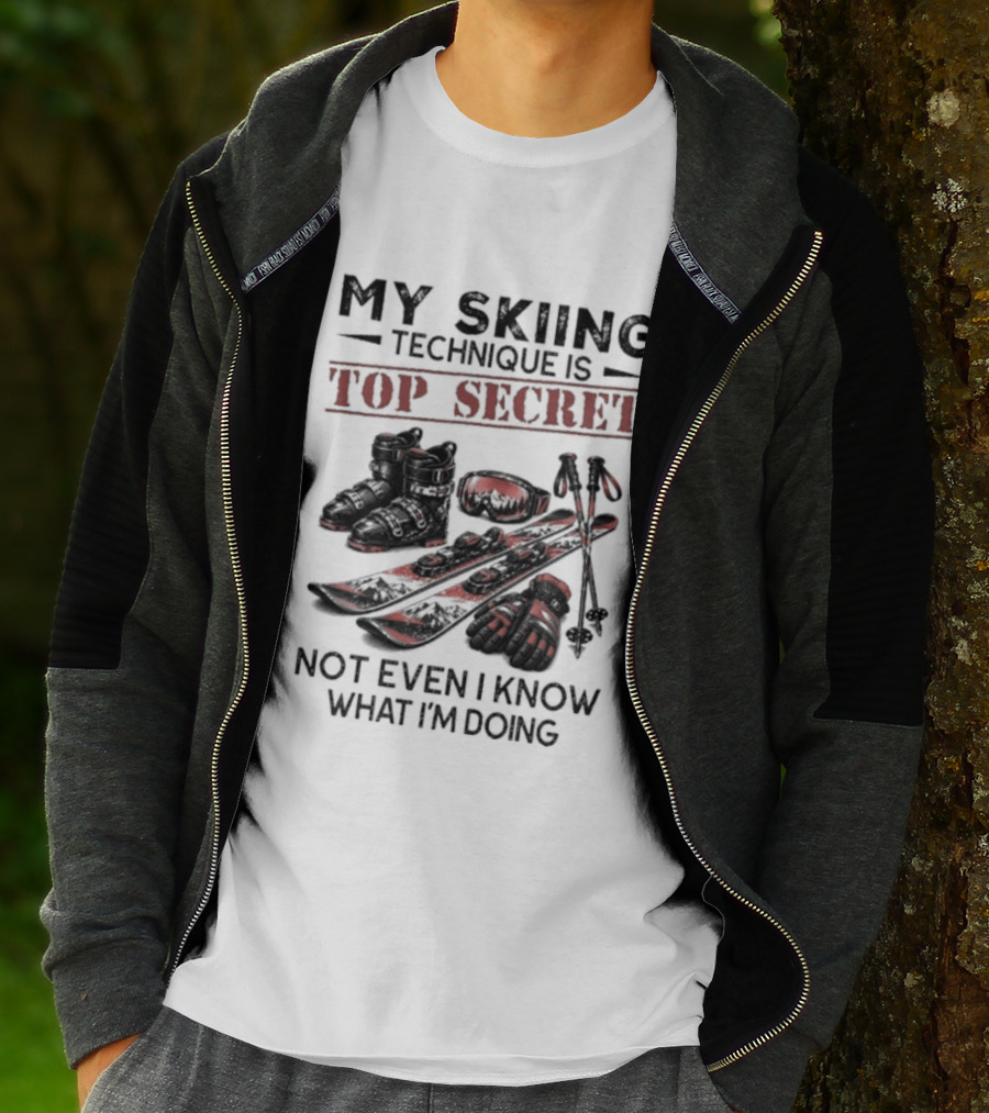 My Skiing Technique Is Top Secret Not Even I Know What I'm Doing Ski Boots Skis And Poles T-Shirt