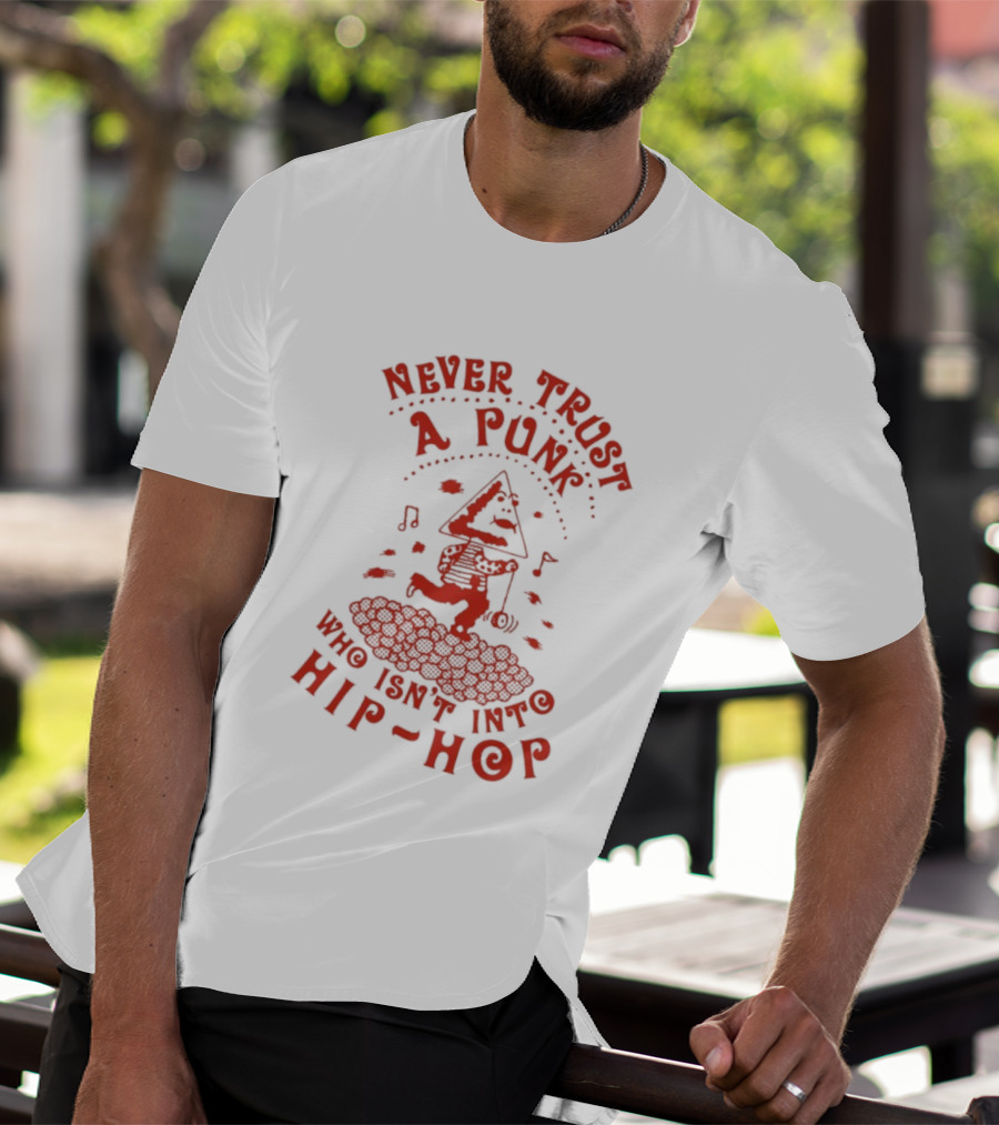 Never Trust A Punk Who Isn't Into Hip Hop Music And Running T-Shirt