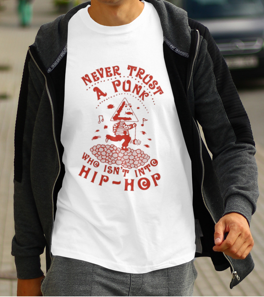Never Trust A Punk Who Isn't Into Hip Hop Music And Running T-Shirt
