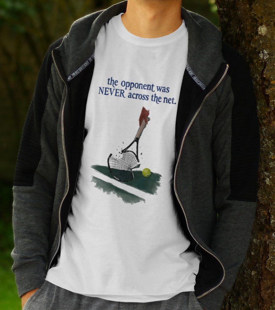 The Opponent Was Never Across The Net Tennis Humour Broken Racket T-Shirt