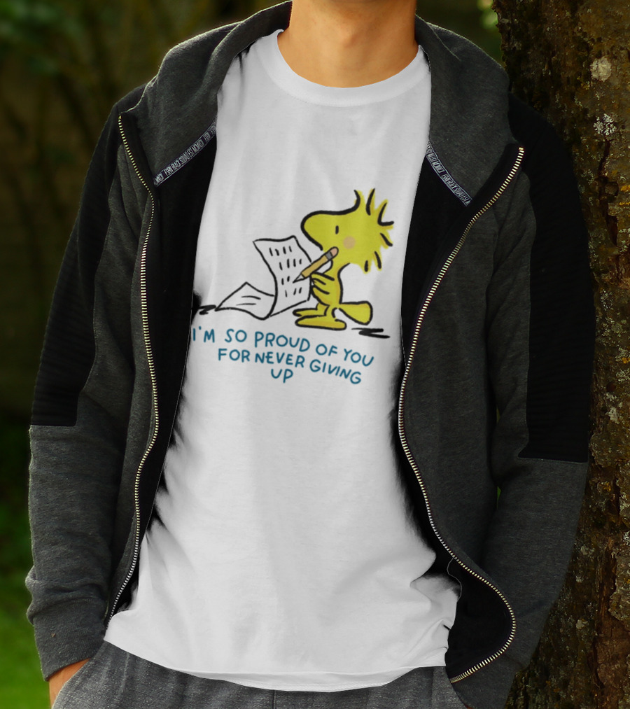 Woodstock Proud Of You For Never Giving Up Motivation T-Shirt