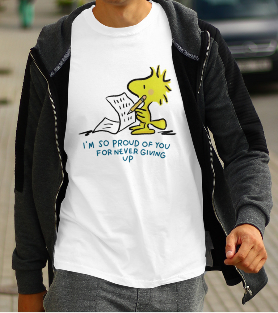 Woodstock Proud Of You For Never Giving Up Motivation T-Shirt
