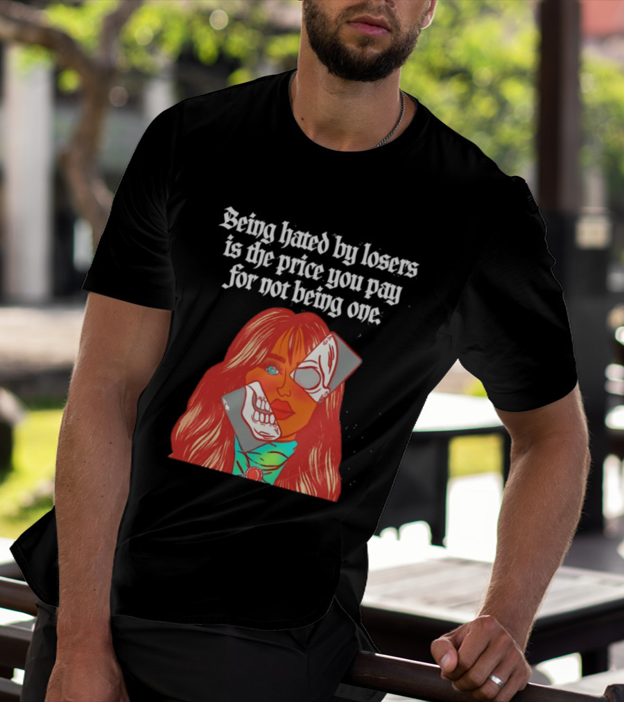 Being Hated By Losers Is The Price You Pay Masked Woman T-Shirt