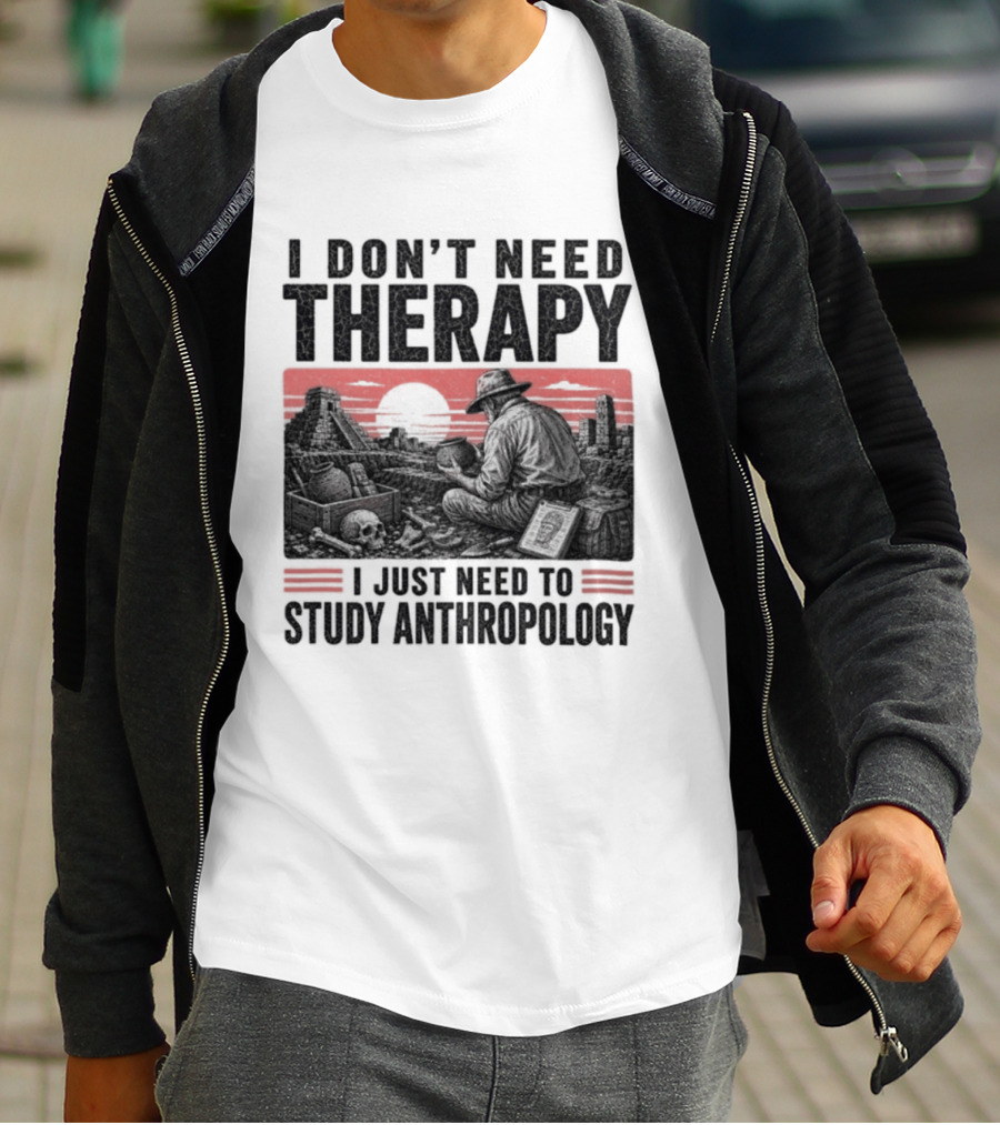 I Don't Need Therapy I Just Need To Study Anthropology Red Sunset T-Shirt