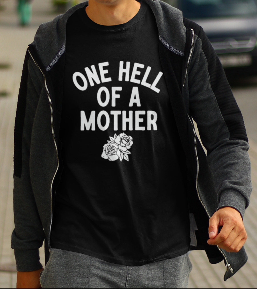 One Hell Of A Mother Text With Rose T-Shirt
