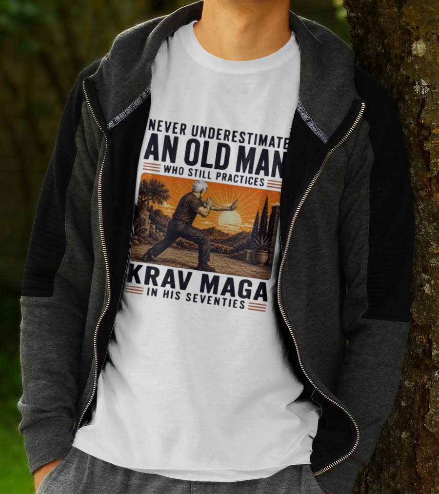 Never Underestimate An Old Man Who Practices Krav Maga In His Seventies T-Shirt