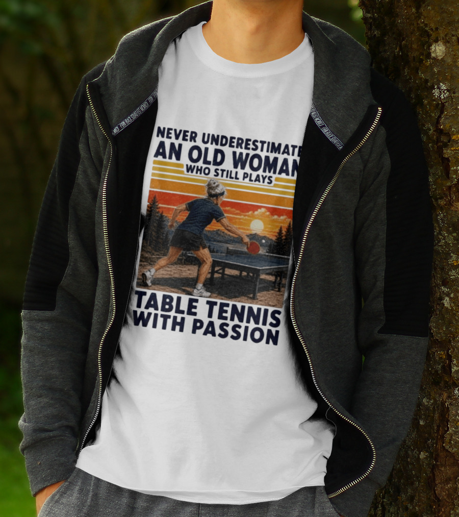 Never Underestimate An Old Woman Playing Table Tennis With Passion T-Shirt