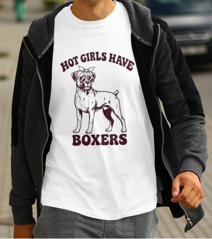 Hot Girls Have Boxers Boxer Dog Pet Lover T-Shirt