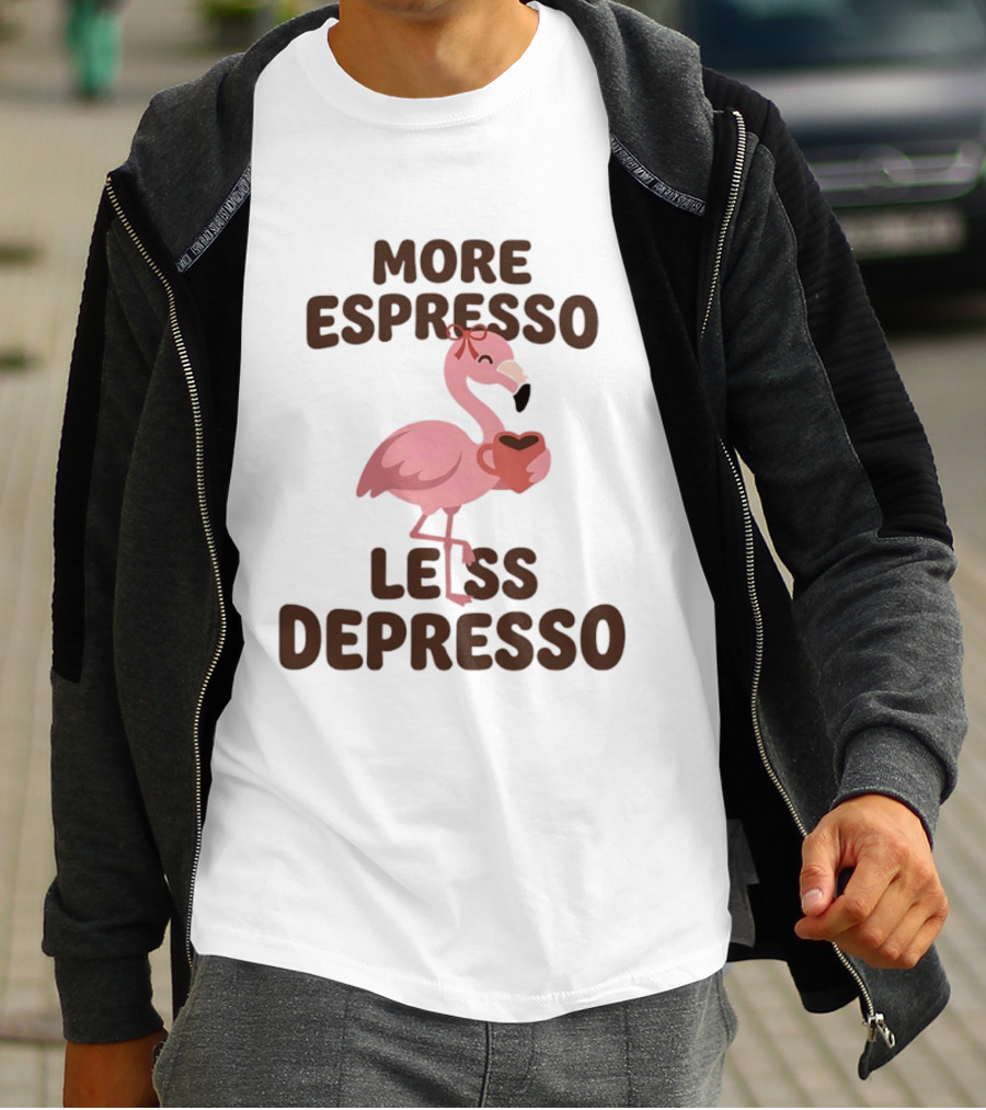 More Espresso Less Depresso Flamingo Holding Coffee T-Shirt