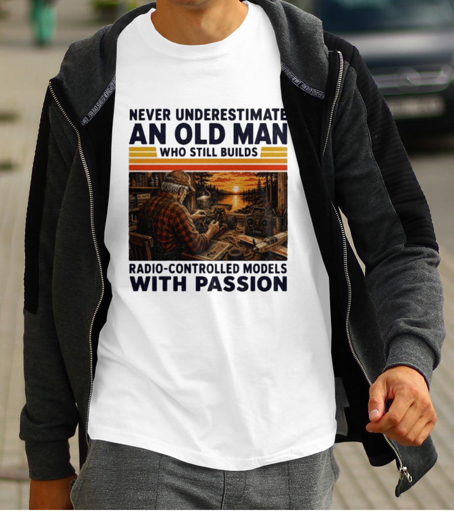 Never Underestimate An Old Man Who Still Builds Radio Controlled Models With Passion Vintage Scene T-Shirt