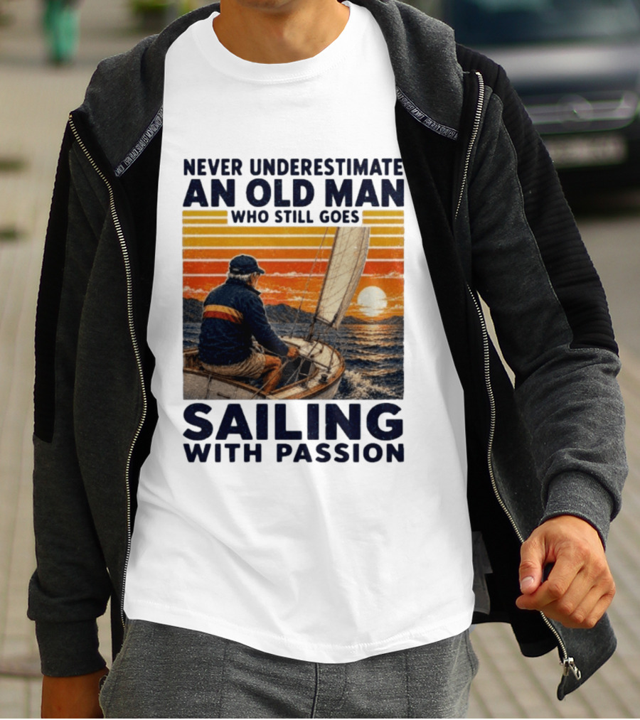 Never Underestimate An Old Man Who Still Goes Sailing With Passion Vintage Sunset Sailboat T-Shirt